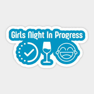 Girls Night In Progress Sticker